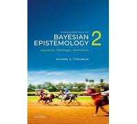 Fundamentals of Bayesian Epistemology 2: Arguments, Challenges, Alternatives