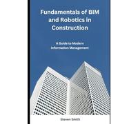 Fundamentals of BIM and Robotics in Construction: A Guide to Modern Information Management