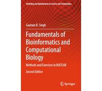 Fundamentals of Bioinformatics and Computational Biology: Methods and Exercises in MATLAB (Modeling and Optimization in Science and Technologies, 19)