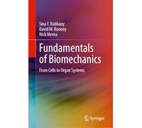 Fundamentals of Biomechanics: From Cells to Organ Systems