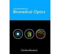 Fundamentals of Biomedical Optics: From light interactions with cells to complex imaging systems