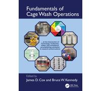 Fundamentals of Cage Wash Operations : ...at the intersection of technology, husbandry, and safety, accomplishing sanitation in research animal science