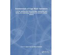 Fundamentals of Cage Wash Operations: At the intersection of technology, husbandry, safety, and compliance, accomplishing sanitation in research animal science