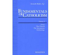 Fundamentals of Catholicism: v. 3