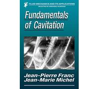 Fundamentals of Cavitation – Fluid Mechanics and Its Applications, 76 – Springer Verlag