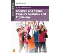 Fundamentals of Children and Young People's Anatomy and Physiology: A Textbook for Nursing and Healthcare Students (Fundamentals 2nd edition)