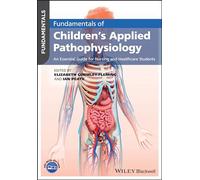 Fundamentals of Children's Applied Pathophysiology: An Essential Guide for Nursing and Healthcare Students