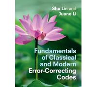 Fundamentals of Classical and Modern Error-Correcting Codes – Cambridge University Press