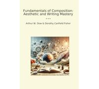Fundamentals of Composition: Aesthetic and Writing Mastery (Classic Bundles)