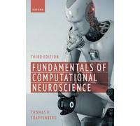 Fundamentals of Computational Neuroscience (3rd Edition): Third Edition