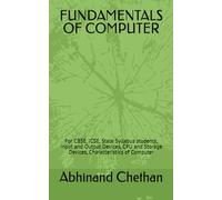 FUNDAMENTALS OF COMPUTER: For CBSE, ICSE, State Syllabus students, Input and Output Devices, CPU and Storage Devices, Characteristics of Computer