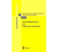 Fundamentals of Convex Analysis: Based on Volume 305 and 306 in the Series: ""Grundlehren Der Mathematischenwissenschaften"", 1993 (Grundlehren Text Editions)