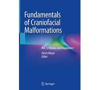 Fundamentals of Craniofacial Malformations: Vol. 1, Disease and Diagnostics