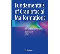 Fundamentals of Craniofacial Malformations: Vol. 2, Treatment Principles