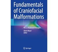Fundamentals of Craniofacial Malformations: Vol. 2, Treatment Principles