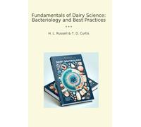 Fundamentals of Dairy Science: Bacteriology and Best Practices (Classic Bundles)