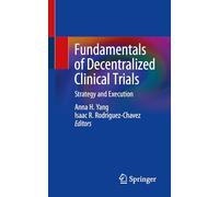 Fundamentals of Decentralized Clinical Trials: Strategy and Execution