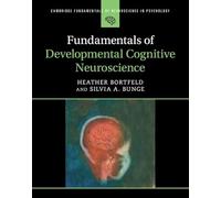 Fundamentals of Developmental Cognitive Neuroscience (Cambridge Fundamentals of Neuroscience in Psychology)
