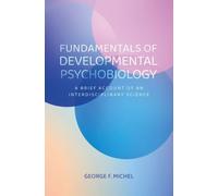 Fundamentals of Developmental Psychobiology : A Brief Account of an Interdisciplinary Science