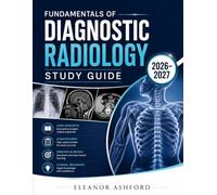 Fundamentals of Diagnostic Radiology Study Guide 2026-2027: A Practical Based Approach to Imaging Interpretation, Radiological Diagnosis, Modality ... Review for Radiologists and Clinicians