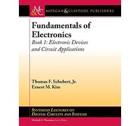 Fundamentals of Electronics: Book 1: Electronic Devices and Circuit Applications (Synthesis Lectures on Digital Circuits and Systems)