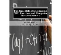 Fundamentals of Engineering (FE) Electrical and Computer - Practice Exam # 1: Full length practice exam containing 110 solved problems based on NCEES® FE CBT Specification Version 9.4