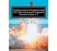 Fundamentals of Engineering (FE) Electrical and Computer - Practice Exam # 3: Full length practice exam containing 110 solved problems based on NCEES® FE CBT Specification Version 9.4