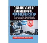 Fundamentals of Engineering(FE) INDUSTRIAL AND SYSTEMS EXAM PREP 2026-2027: The All-In-One Preparation Guide With 1500 Realistic Practice Questions And Detailed Answer Explanations