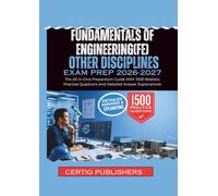Fundamentals of engineering(FE) OTHER DISCIPLINES EXAM PREP 2026 2027: The All-In-One Preparation Guide With 1500 Realistic Practice Questions And Detailed Answer Explanations