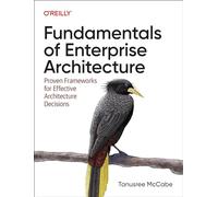 Fundamentals of Enterprise Architecture: Proven Frameworks for Effective Architecture Decisions