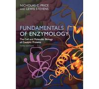 Fundamentals of Enzymology: Cell and Molecular Biology of Catalytic Proteins