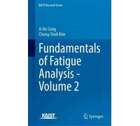 Fundamentals of Fatigue Analysis - Volume 2: Massive 3D Printed Structures (KAIST Research Series)