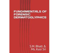 FUNDAMENTALS OF FORENSIC DERMATOGLYPHICS: FORENSIC DERMATOGLYPHICS