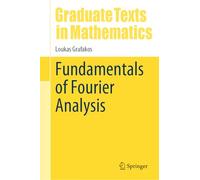 Fundamentals of Fourier Analysis – Graduate Texts in Mathematics, 302
