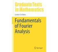 Fundamentals of Fourier Analysis (Graduate Texts in Mathematics, 302)