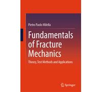 Fundamentals of Fracture Mechanics : Theory, Test Methods and Applications