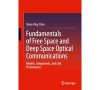 Fundamentals of Free Space and Deep Space Optical Communications: Models, Components, and Link Performance