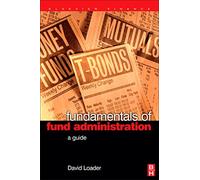 Fundamentals of Fund Administration: A Guide (Elsevier Finance)