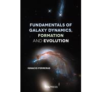 Fundamentals of Galaxy Dynamics, Formation and Evolution