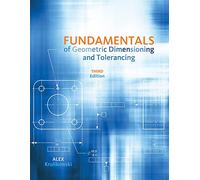 Fundamentals of Geometric Dimensioning and Tolerancing: Based on Asmey 14.5-2009