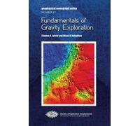 Fundamentals of Gravity Exploration (Geophysical Monograph Series)