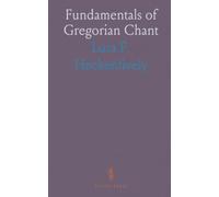 Fundamentals of Gregorian Chant: A Simple Exposition of the Solesmes Principles on Le Nombre Musical Grégorien