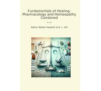 Fundamentals of Healing: Pharmacology and Homeopathy Combined (Classic Bundles)