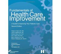 Fundamentals of Health Care Improvement: A Guide to Improving Your Patients' Care: Copublished with the Institute for Healthcare Improvement