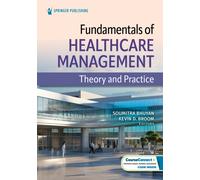 Fundamentals of Healthcare Management : Theory and Practice