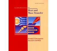 Fundamentals of Heat and Mass Transfer: 5th edition