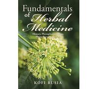 Fundamentals of Herbal Medicine: History, Phytopharmacology and Phytotherapeutics Vol 1