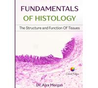 FUNDAMENTALS OF HISTOLOGY: The Structure And Function Of Tissues
