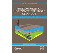 Fundamentals of Horizontal Wellbore Cleanout: Theory and Applications of Rotary Jetting Technology (Gulf Drilling Guides)