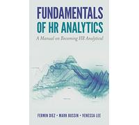Fundamentals of HR Analytics: A Manual on Becoming HR Analytical